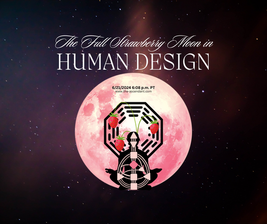 The Full Strawberry Moon in Human Design