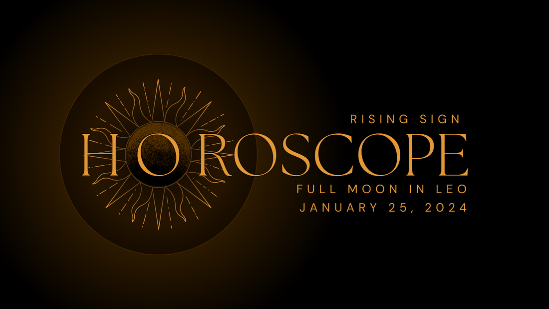 Rising Sign Horoscope Full Moon in Leo // January 25, 2024